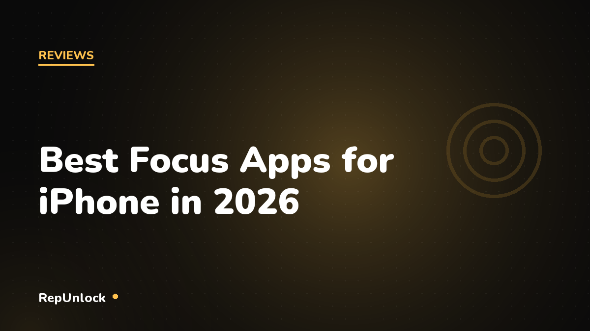 Best Focus Apps for iPhone in 2026: Stay Productive All Day — RepUnlock article cover
