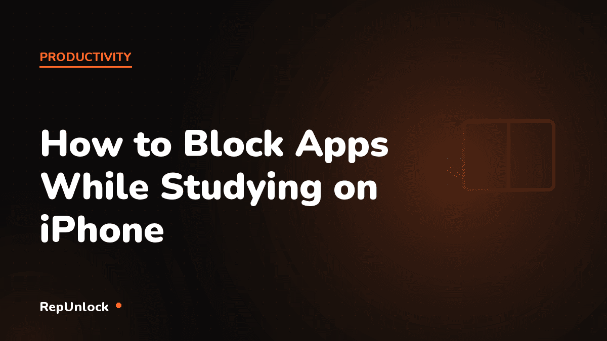 How to Block Apps While Studying on iPhone — RepUnlock article cover