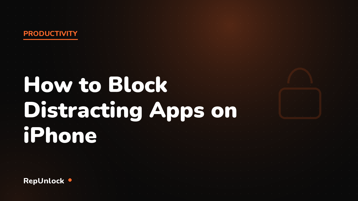 How to Block Distracting Apps on iPhone (5 Ways) — RepUnlock article cover