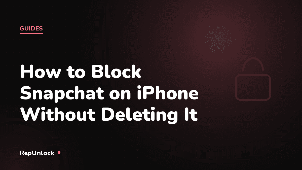 How to Block Snapchat on iPhone Without Deleting It — RepUnlock article cover