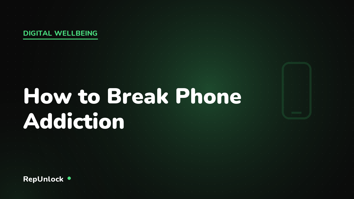 How to Break Phone Addiction: 10 Science-Backed Tips — RepUnlock article cover