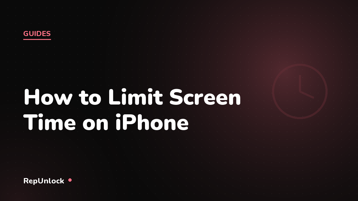 How to Limit Screen Time on iPhone (7 Ways) — RepUnlock article cover