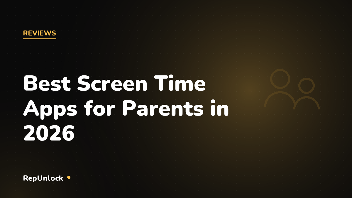 Best Screen Time Apps for Parents in 2026: Monitor & Protect Your Kids — RepUnlock article cover